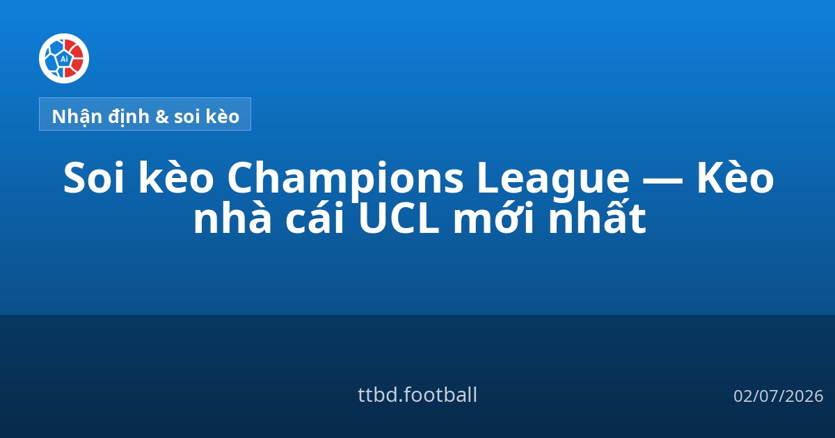 Soi kèo Champions League — Kèo nhà cái UCL mới nhất