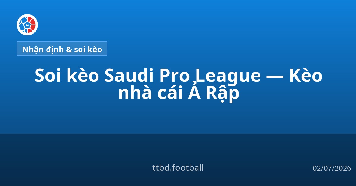 Soi kèo Saudi Pro League — Kèo nhà cái Ả Rập