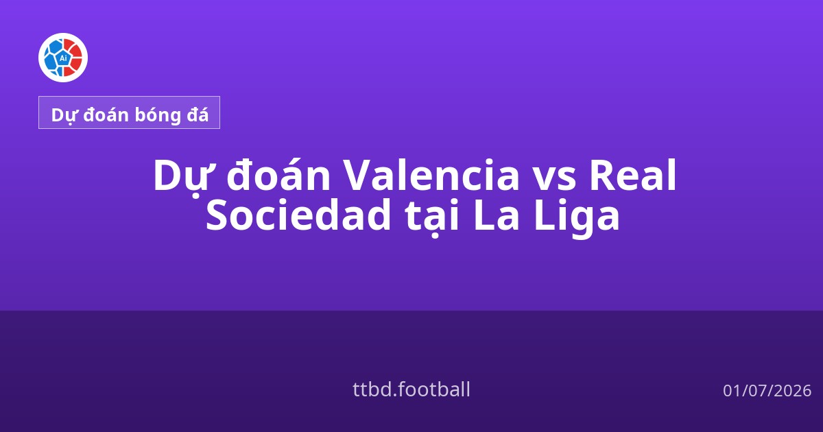 Dự đoán Valencia vs Real Sociedad tại La Liga